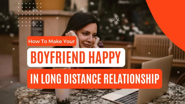 Best Ways to Make Him Feel Special in a Long Distance Relationship
