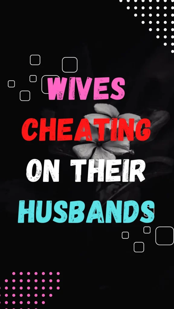 Wives Cheating on Their Husbands