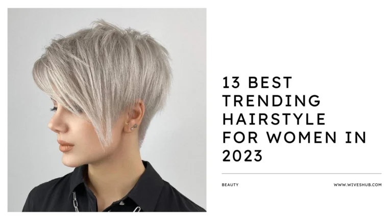 13 Best Trending Hairstyle for Women in 2023