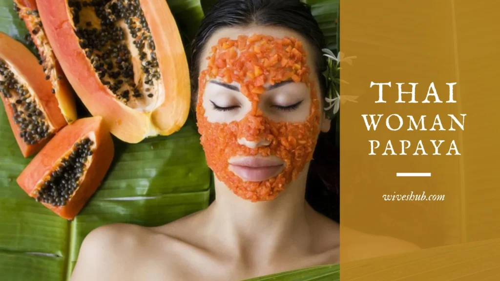 8 Effective Thai Beauty Secrets Revealed - Thai women Use Papaya