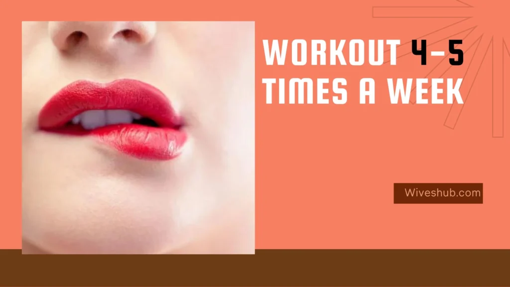 Get Fuller Lips Naturally - Workout 4-5 Times A Week