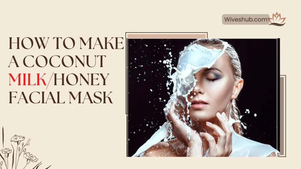 Homemade Face Pack Recipes - Coconut Milk Honey Facial Mask