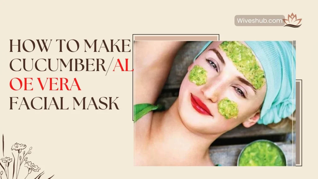 Homemade Face Pack Recipes - Cucumber Aloe Vera Facial Mask