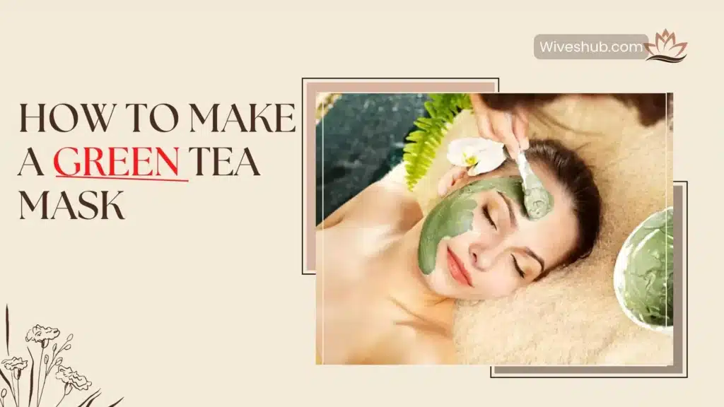 Homemade Face Pack Recipes - Green Tea Mask