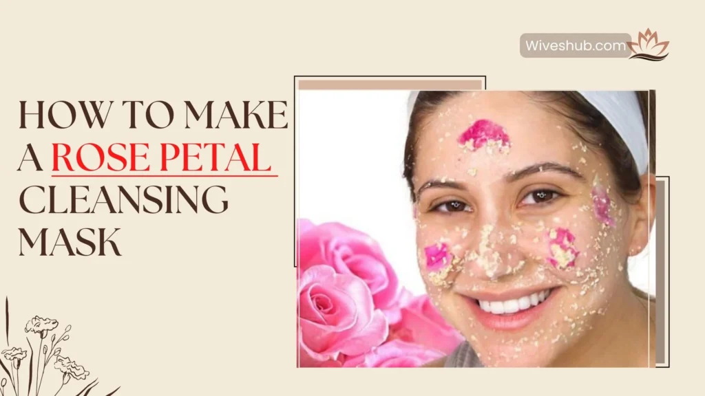 Homemade Face Pack Recipes - Rose Petal Cleansing Mask