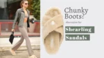 Shearling Sandals the Alternative for Chunky Boots
