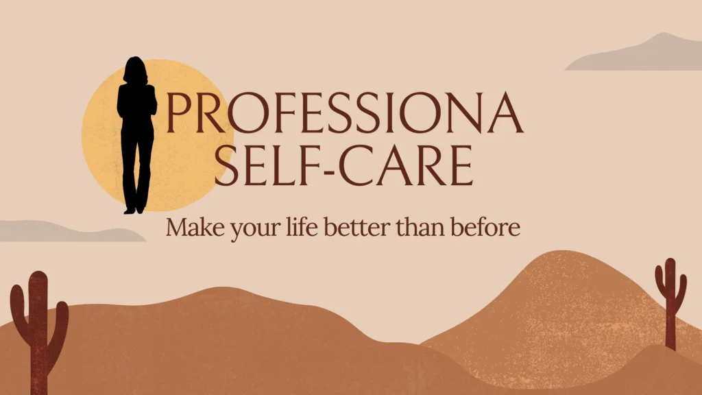 Types of Self-Care You Need to Know - Professional Self-Care