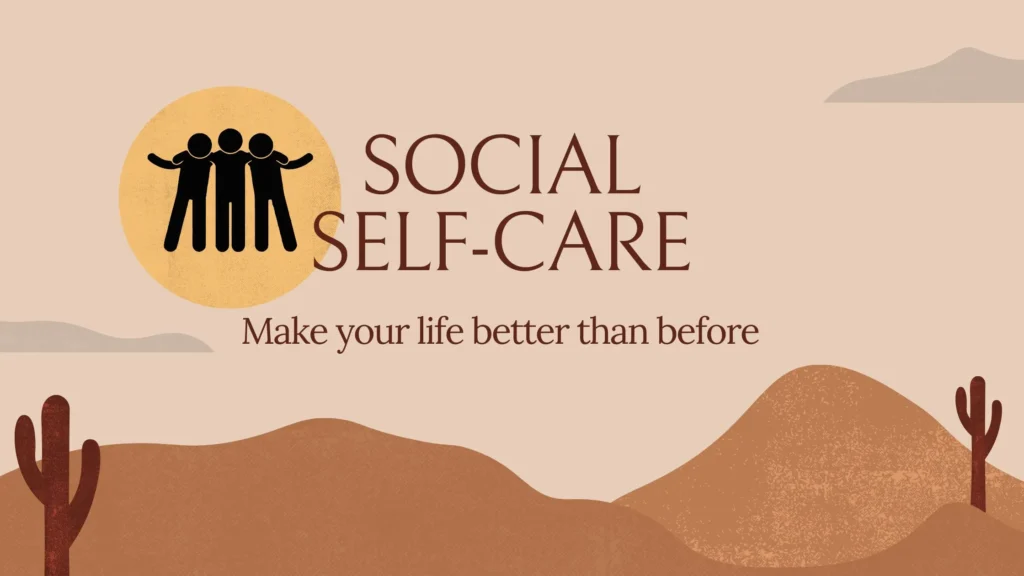 Types of Self-Care You Need to Know - Social Self-Care