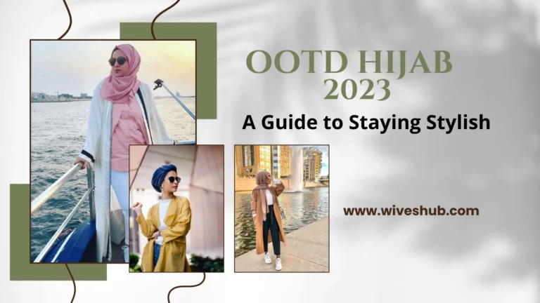 OOTD Hijab 2023: A Guide to Staying Stylish