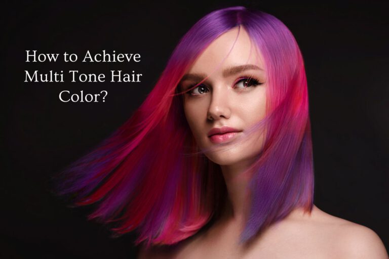 How to Achieve Multi Tone Hair Color