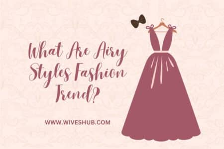 What Are Airy Styles Fashion Trend?