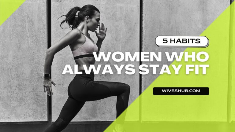 5 HABITS OF WOMEN WHO ALWAYS STAY FIT